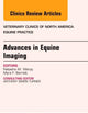 Advances in Equine Imaging, An Issue of Veterinary Clinics: Equine Practice (Volume 28-3) (The Clinics: Veterinary Medicine, Volume 28-3)