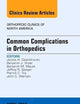 Common Complications in Orthopedics, An Issue of Orthopedic Clinics (Volume 47-2) (The Clinics: Orthopedics, Volume 47-2)