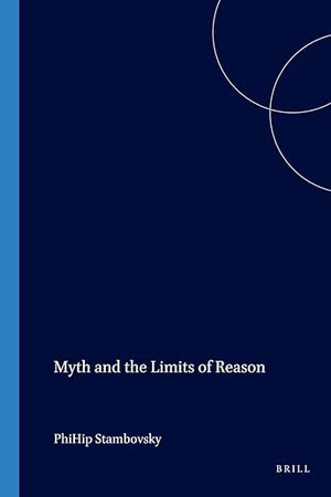 Myth and the Limits of Reason (Value Inquiry Book Series, 39)
