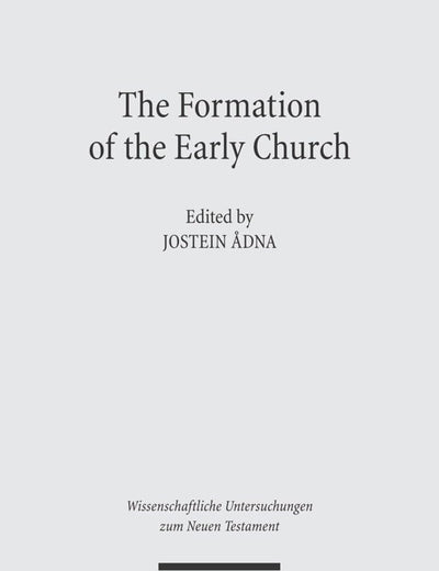 The Formation of the Early Church (Wissenschaftliche Untersuchungen Zum Neuen Testament)
