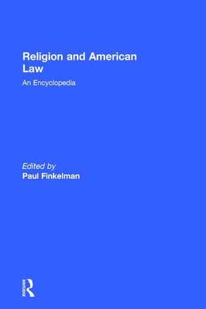 Religion and American Law: An Encyclopedia (Garland Reference Library of the Humanities)