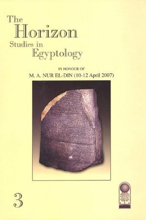 The Horizon: Studies in Egyptology in Honour of M.A. Nur el-Din