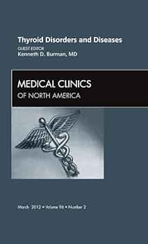 Thyroid Disorders and Diseases, An Issue of Medical Clinics (Volume 96-2) (The Clinics: Internal Medicine, Volume 96-2)