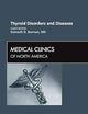 Thyroid Disorders and Diseases, An Issue of Medical Clinics (Volume 96-2) (The Clinics: Internal Medicine, Volume 96-2)