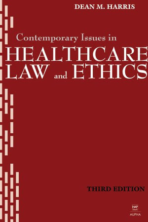Contemporary Issues in Healthcare Law and Ethics