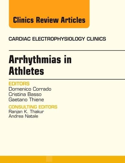 Arrhythmias in Athletes, An Issue of Cardiac Electrophysiology Clinics (Volume 5-1) (The Clinics: Internal Medicine, Volume 5-1)