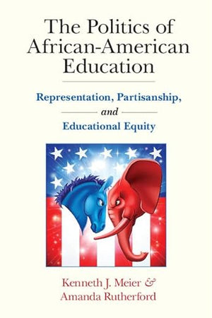 The Politics of African-American Education: Representation, Partisanship, and Educational Equity