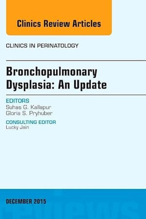 Bronchopulmonary Dysplasia: An Update, An Issue of Clinics in Perinatology (Volume 42-4) (The Clinics: Internal Medicine, Volume 42-4)