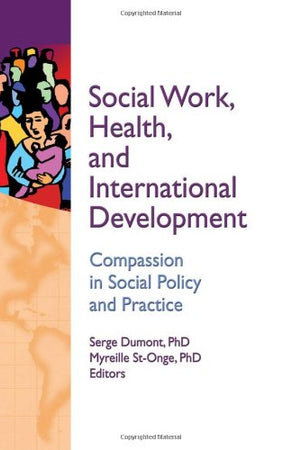 Social Work, Health, and International Development: Compassion in Social Policy and Practice