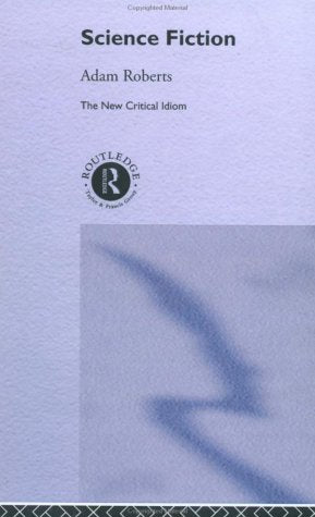 Science Fiction (The New Critical Idiom)