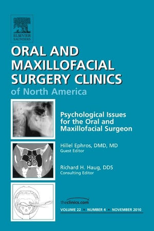 Psychological Issues for the Oral and Maxillofacial Surgeon, An Issue of Oral and Maxillofacial Surgery Clinics (Volume 22-4) (The Clinics: Dentistry, Volume 22-4)