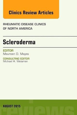 Scleroderma, An Issue of Rheumatic Disease Clinics (Volume 41-3) (The Clinics: Internal Medicine, Volume 41-3)