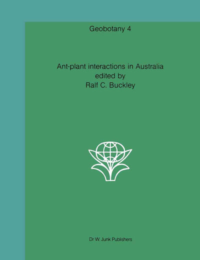 Ant-plant interactions in Australia (Geobotany, 4)
