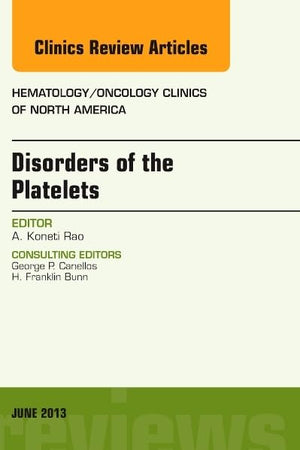 Disorders of the Platelets, An Issue of Hematology/Oncology Clinics of North America (Volume 27-3) (The Clinics: Internal Medicine, Volume 27-3)