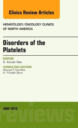 Disorders of the Platelets, An Issue of Hematology/Oncology Clinics of North America (Volume 27-3) (The Clinics: Internal Medicine, Volume 27-3)