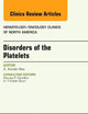 Disorders of the Platelets, An Issue of Hematology/Oncology Clinics of North America (Volume 27-3) (The Clinics: Internal Medicine, Volume 27-3)