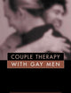 Couple Therapy with Gay Men