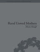 Rural Unwed Mothers: An American Experience, 1870-1950 (Perspectives in Economic and Social History)