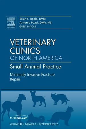 Minimally Invasive Fracture Repair, An Issue of Veterinary Clinics: Small Animal Practice (Volume 42-5) (The Clinics: Veterinary Medicine, Volume 42-5)