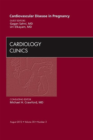 Cardiovascular Disease in Pregnancy, An Issue of Cardiology Clinics (Volume 30-3) (The Clinics: Internal Medicine, Volume 30-3)