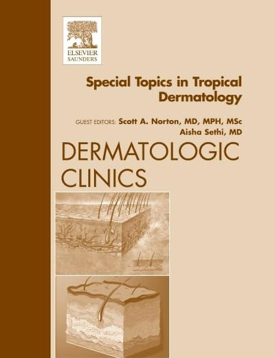 Special Topics in Tropical Dermatology, An Issue of Dermatologic Clinics (Volume 29-1) (The Clinics: Dermatology, Volume 29-1)