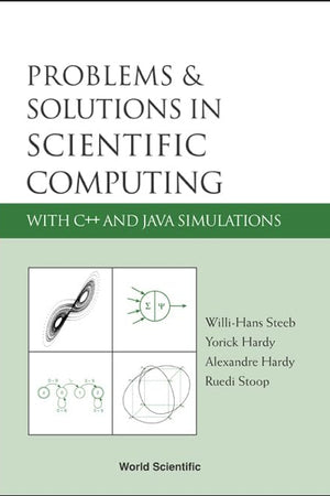 PROBLEMS AND SOLUTIONS IN SCIENTIFIC COMPUTING WITH C++ AND JAVA SIMULATIONS