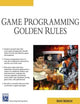 Game Programming Golden Rules (Game Development Series)