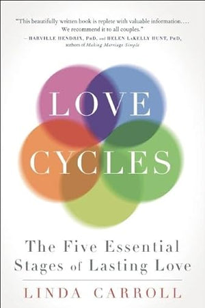 Love Cycles: The Five Essential Stages of Lasting Love