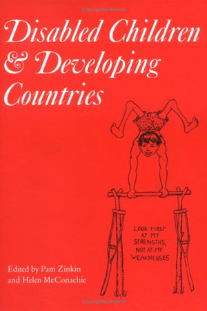 Disabled Children and Developing Countries: Clinics in Developmental Medicine