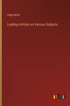 Leading Articles on Various Subjects