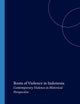 Roots of Violence in Indonesia: Contemporary Violence in Historical Perspective