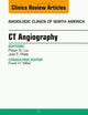 CT Angiography, An Issue of Radiologic Clinics of North America (Volume 54-1) (The Clinics: Radiology, Volume 54-1)