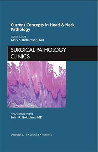 Current Concepts in Head and Neck Pathology, An Issue of Surgical Pathology Clinics (Volume 4-4) (The Clinics: Internal Medicine, Volume 4-4)