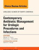 Contemporary Antibiotic Management for Urologic Procedures and Infections, An Issue of Urologic Clinics (Volume 42-4) (The Clinics: Internal Medicine, Volume 42-4)