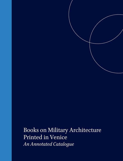 Books on Military Architecture Printed in Venice: An Annotated Catalogue