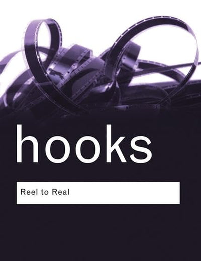 Reel to Real: Race, class and sex at the movies (Routledge Classics)