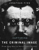 Capturing the Criminal Image: From Mug Shot to Surveillance Society