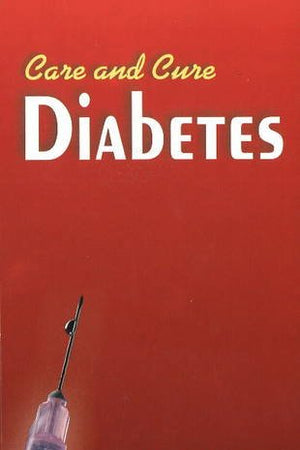 Care & Cure for Diabetics: Allopathic, Homeopathic, Ayurvedic and Magnet Therapy