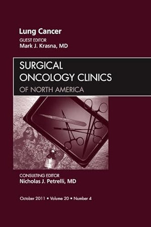 Lung Cancer, An Issue of Surgical Oncology Clinics (Volume 20-4) (The Clinics: Surgery, Volume 20-4)