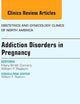 Substance Abuse During Pregnancy, An Issue of Obstetrics and Gynecology Clinics (Volume 41-2) (The Clinics: Internal Medicine, Volume 41-2)