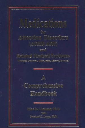 Medications for Attention Disorders (ADHD/ADD) and Related Medical Problems (Tourette's Syndrome, Sleep Apnea, Seizure Disorders) - A Comprehensive Handbook