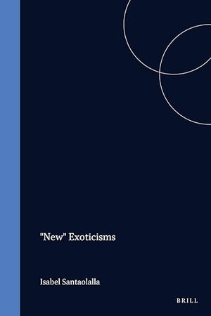 "New" Exoticisms: Changing Patterns in the Construction of Otherness (Postmodern Studies, 29)