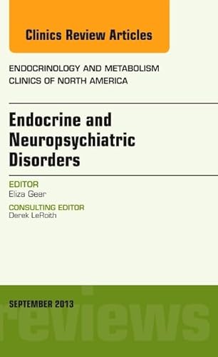 Endocrine and Neuropsychiatric Disorders, An Issue of Endocrinology and Metabolism Clinics (Volume 42-3) (The Clinics: Internal Medicine, Volume 42-3)