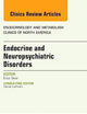Endocrine and Neuropsychiatric Disorders, An Issue of Endocrinology and Metabolism Clinics (Volume 42-3) (The Clinics: Internal Medicine, Volume 42-3)