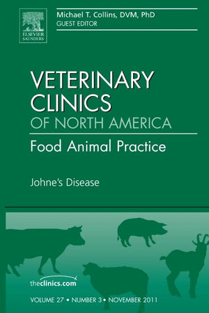 Johne's Disease, An Issue of Veterinary Clinics: Food Animal Practice (Volume 27-3) (The Clinics: Veterinary Medicine, Volume 27-3)