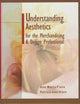Understanding Aesthetics for the Merchandising and Design Professional