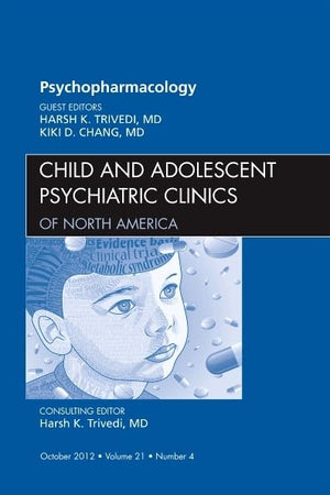Psychopharmacology, An Issue of Child and Adolescent Psychiatric Clinics of North America (Volume 21-4) (The Clinics: Internal Medicine, Volume 21-4)