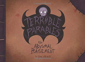Terrible Parables: The Abysmal Basement
