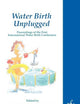 Waterbirth Unplugged: International Perspectives of Waterbirth