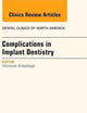 Complications in Implant Dentistry, An Issue of Dental Clinics of North America (Volume 59-1) (The Clinics: Dentistry, Volume 59-1)